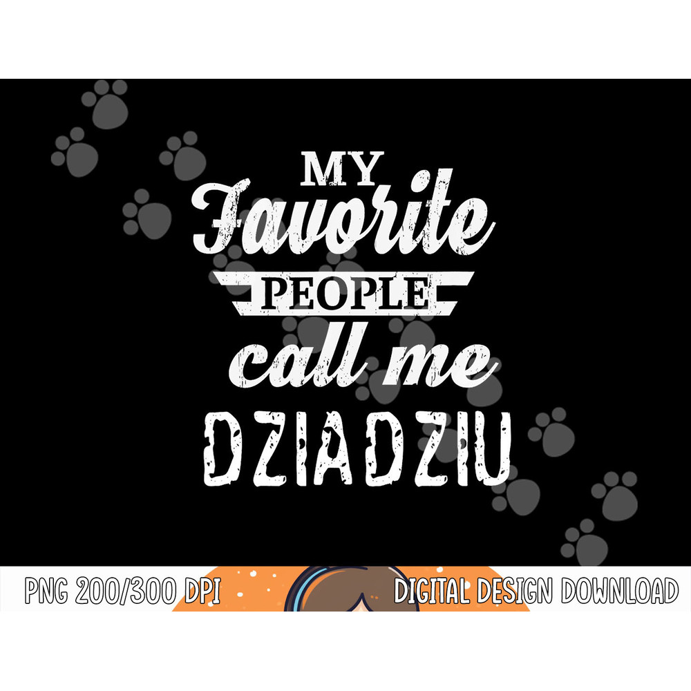 My Favorite People Call Me Dziadziu Poland Polish Grandpa png, sublimation copy.jpg