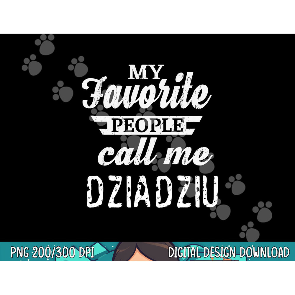 My Favorite People Call Me Dziadziu Poland Polish Grandpa png, sublimation copy.jpg