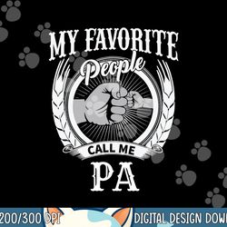 my favorite people call me pa grandpa png, sublimation copy