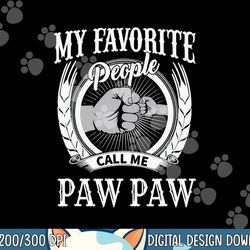my favorite people call me paw paw grandpa png, sublimation