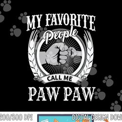 my favorite people call me paw paw grandpa png, sublimation