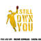 Football Lover, I Still Own You, Cool American Football Fans png, sublimation copy.jpg