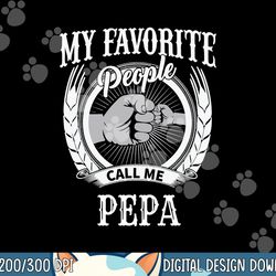 my favorite people call me pepa grandpa png, sublimation