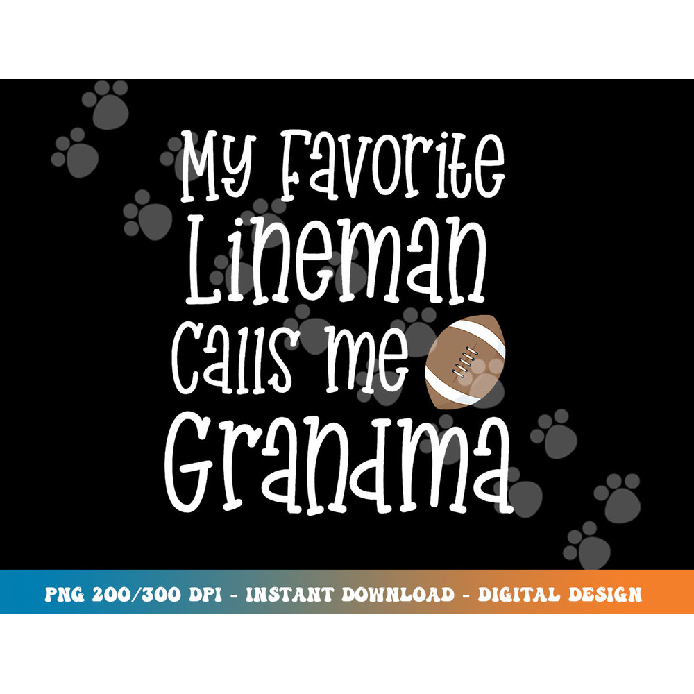 Football My Favorite Lineman Calls Me Grandma Grandson Game png, sublimation copy.jpg