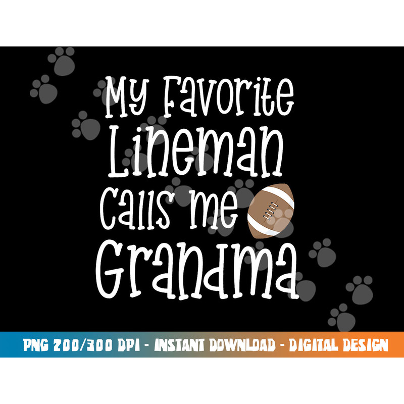 Football My Favorite Lineman Calls Me Grandma Grandson Game png, sublimation copy.jpg