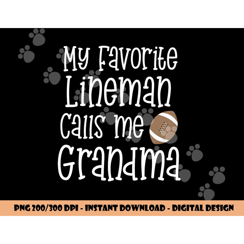 Football My Favorite Lineman Calls Me Grandma Grandson Game png, sublimation copy.jpg