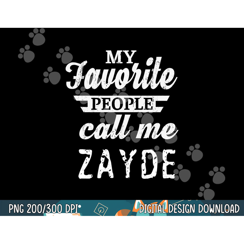 My Favorite People Call Me Zayde Jewish Yiddish Grandpa png, sublimation copy.jpg