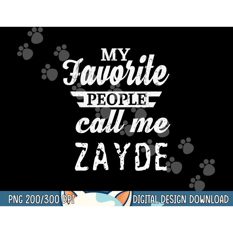 My Favorite People Call Me Zayde Jewish Yiddish Grandpa png, sublimation copy.jpg