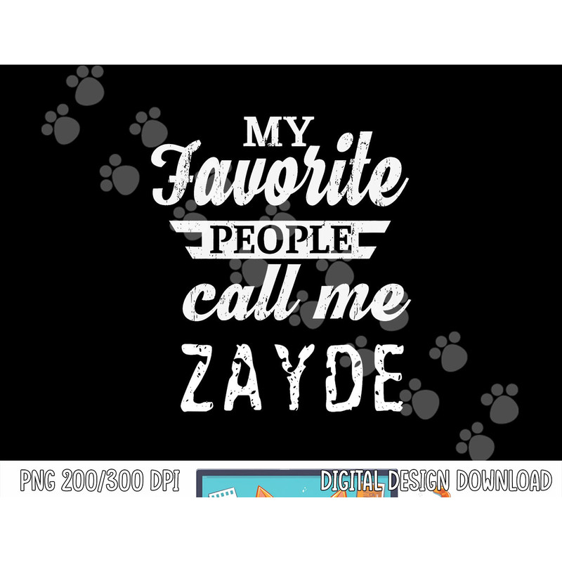 My Favorite People Call Me Zayde Jewish Yiddish Grandpa png, sublimation copy.jpg