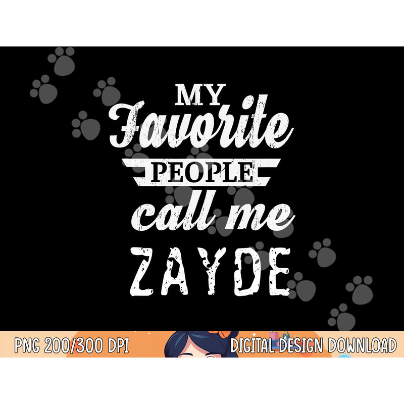 My Favorite People Call Me Zayde Jewish Yiddish Grandpa png, sublimation copy.jpg