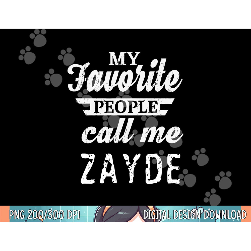 My Favorite People Call Me Zayde Jewish Yiddish Grandpa png, sublimation.jpg