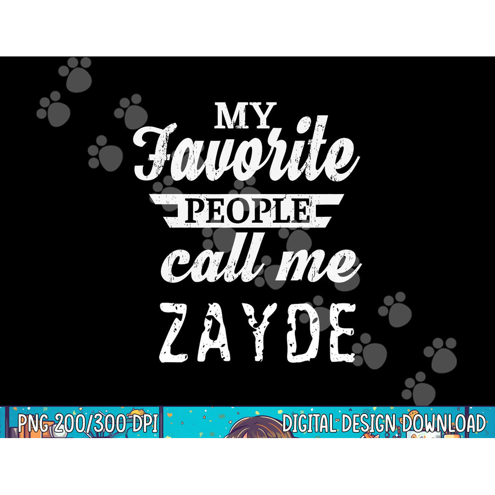 My Favorite People Call Me Zayde Jewish Yiddish Grandpa png, sublimation copy.jpg