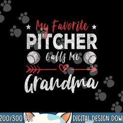 my favorite pitcher calls me grandma baseball player grandma png, sublimation