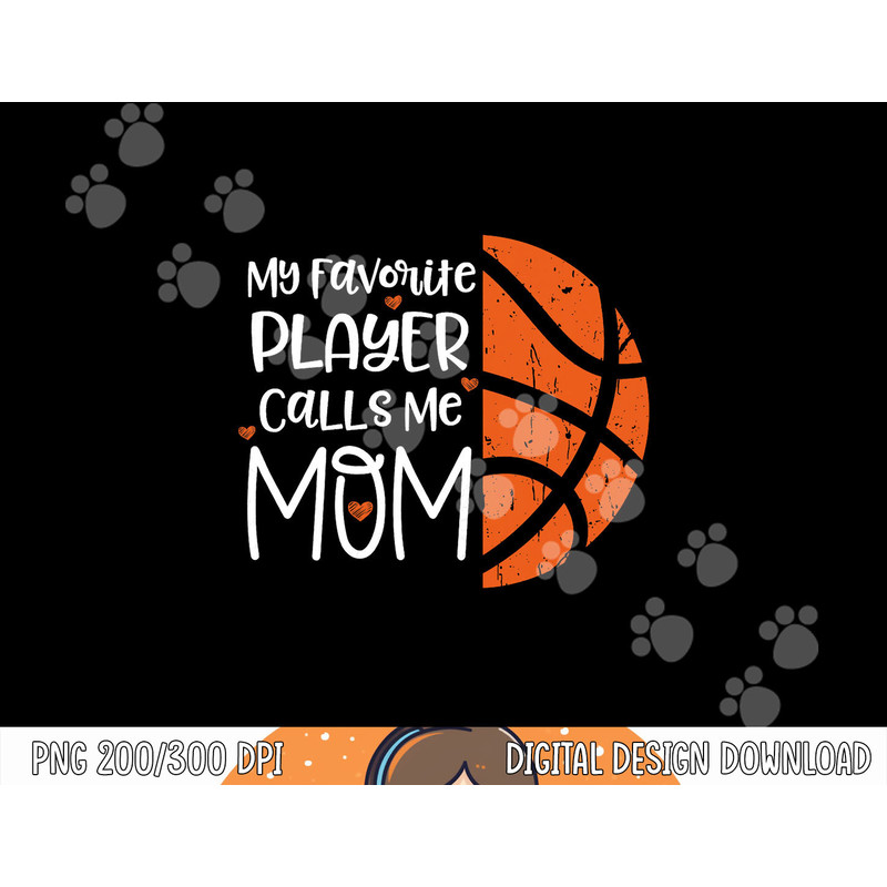 My favorite Player Calls me mom Basketball Gift Bball quote png, sublimation copy.jpg