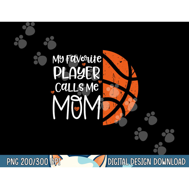 My favorite Player Calls me mom Basketball Gift Bball quote png, sublimation copy.jpg