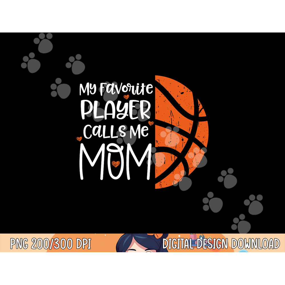 My favorite Player Calls me mom Basketball Gift Bball quote png, sublimation copy.jpg