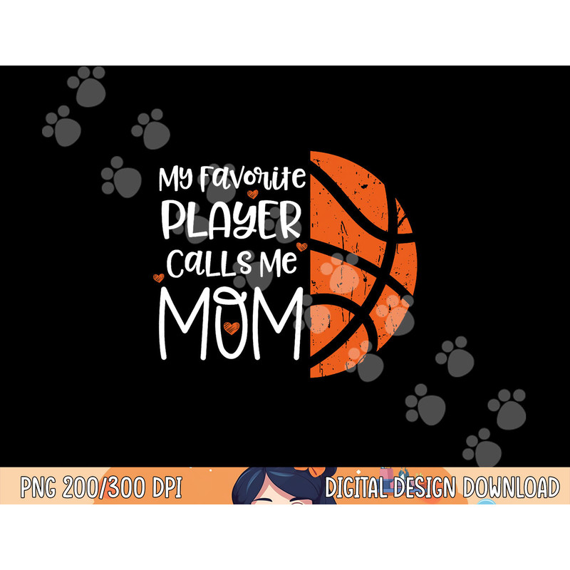 My favorite Player Calls me mom Basketball Gift Bball quote png, sublimation copy.jpg