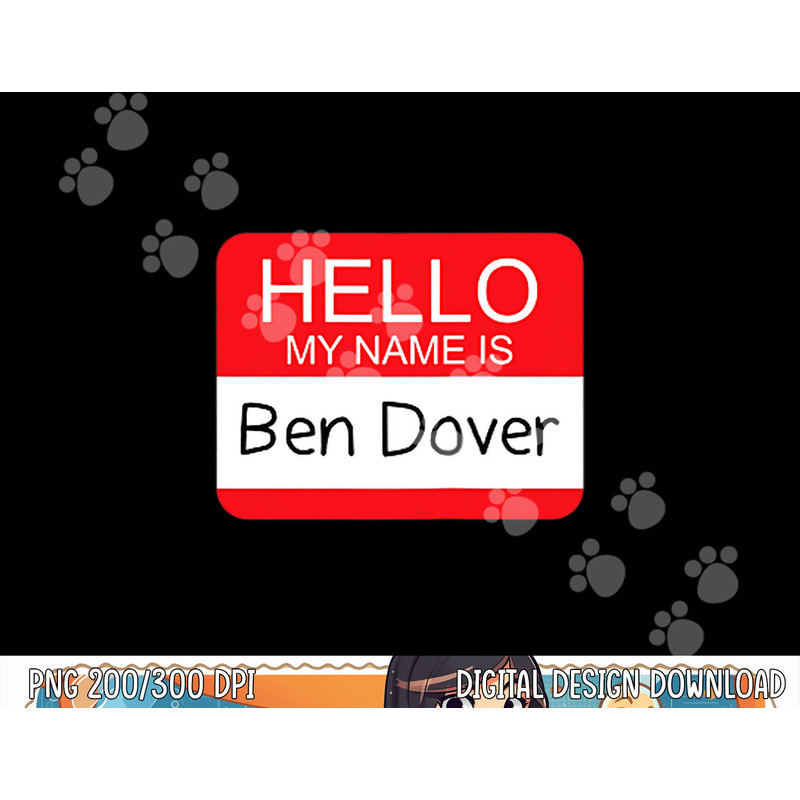 Hello My Name is Ben Dover Funny Adult Humor Joke Pun png,sublimation copy.jpg