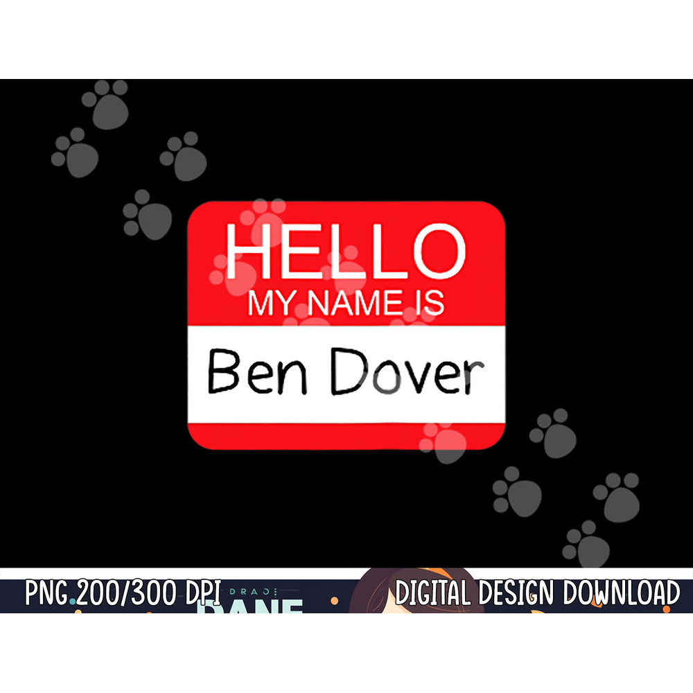 Hello My Name is Ben Dover Funny Adult Humor Joke Pun png,sublimation copy.jpg