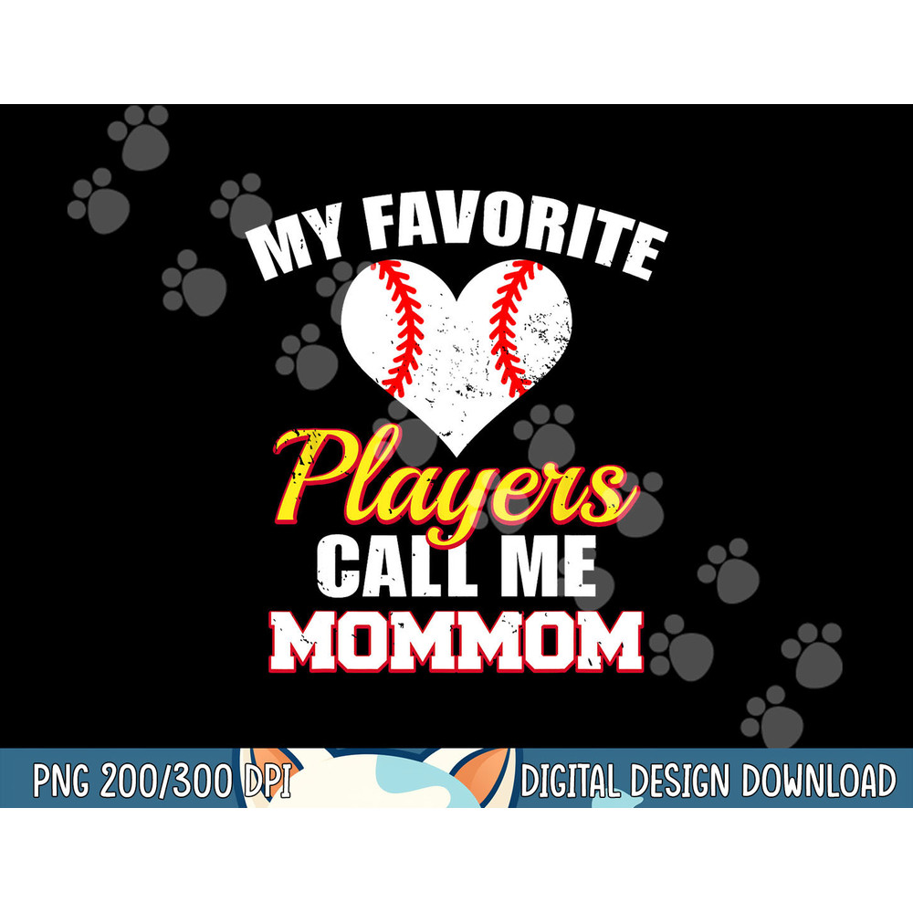 My Favorite Players Call Me MomMom Funny Baseball Mom Mom png,sublimation.jpg