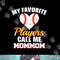 My Favorite Players Call Me MomMom Funny Baseball Mom Mom png, sublimation .jpg