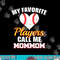 My Favorite Players Call Me MomMom Funny Baseball Mom Mom png, sublimation.jpg