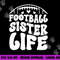 Football Sister Life Sister Of A Football Player png, sublimation copy.jpg