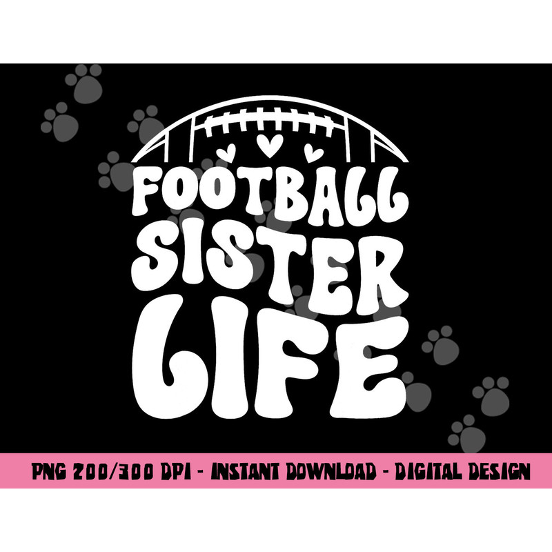 Football Sister Life Sister Of A Football Player png, sublimation copy.jpg