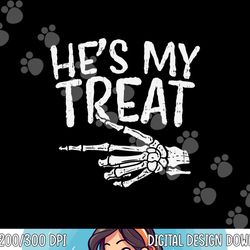 hes my treat skeleton matching couple halloween costume hers png,sublimation copy