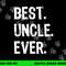 Best Uncle Ever Family Cool Funny png,sublimation copy.jpg
