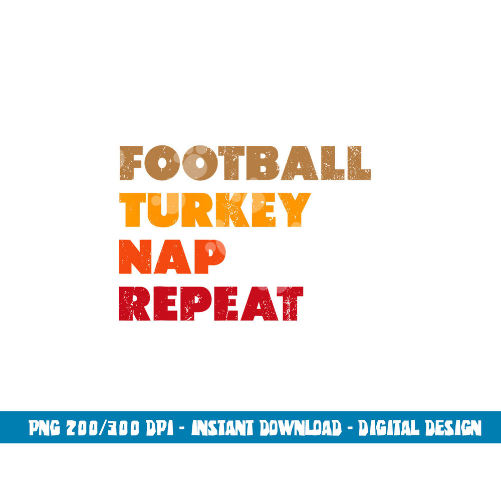 Football Turkey Nap Repeat Shirt, Thanksgiving Tee png, sublimation copy.jpg
