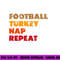 Football Turkey Nap Repeat Shirt, Thanksgiving Tee png, sublimation copy.jpg