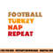 Football Turkey Nap Repeat Shirt, Thanksgiving Tee png, sublimation copy.jpg