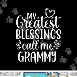 my greatest blessings call me grammy grandmother grandma png, sublimation copy