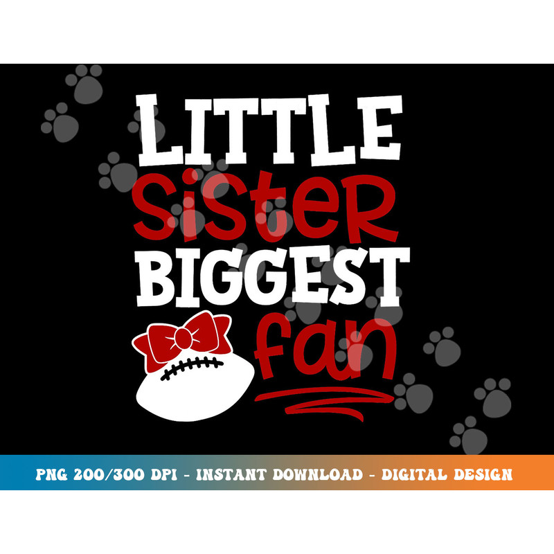 Football-Little Sister Biggest Fan png, sublimation copy.jpg