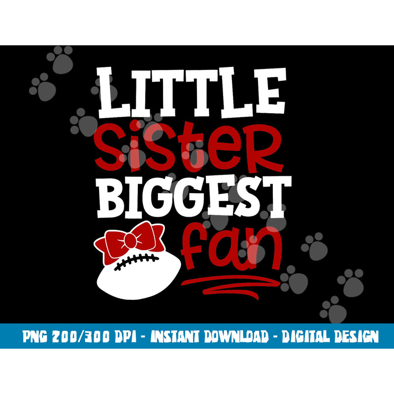 Football-Little Sister Biggest Fan png, sublimation copy.jpg