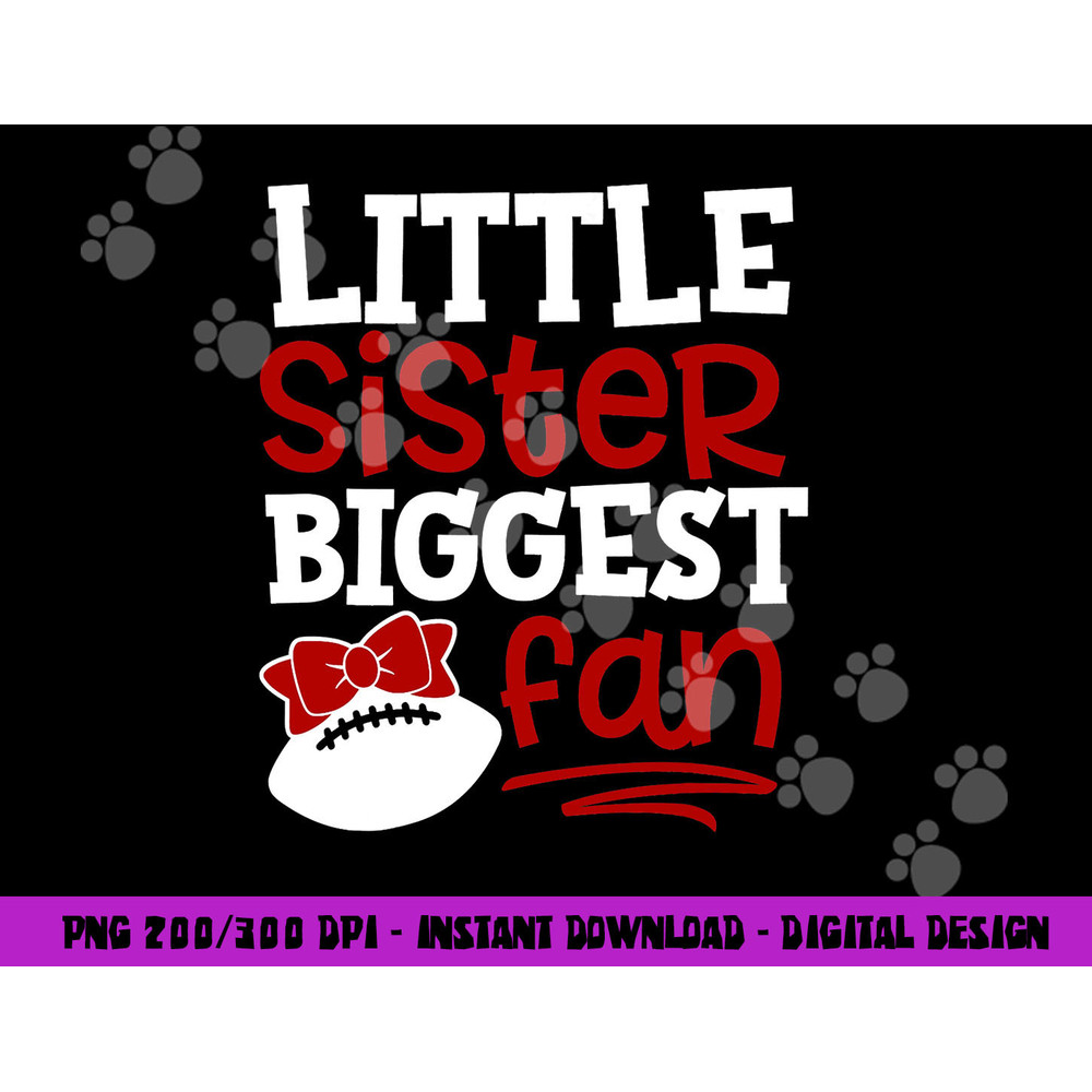 Football-Little Sister Biggest Fan png, sublimation copy.jpg