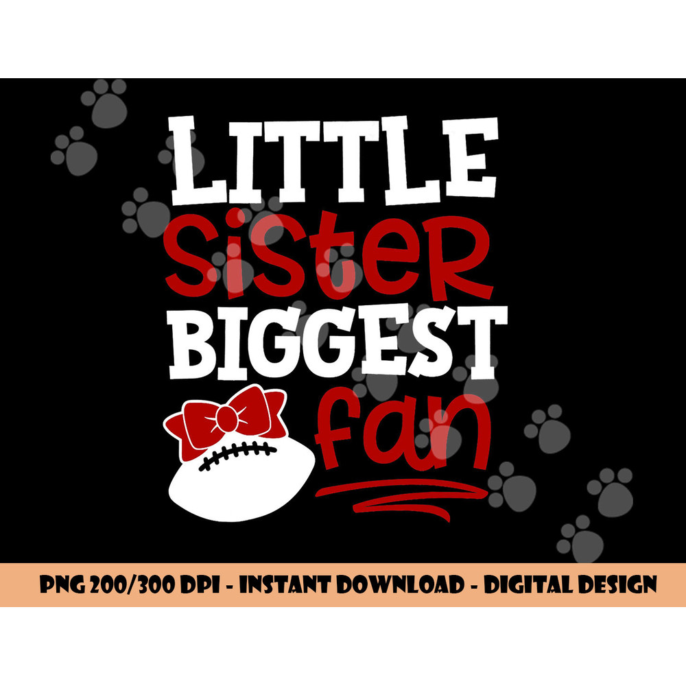 Football-Little Sister Biggest Fan png, sublimation copy.jpg