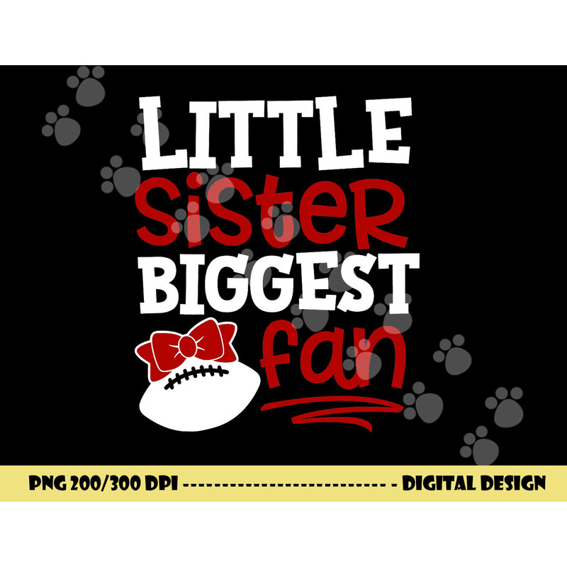 Football-Little Sister Biggest Fan png, sublimation copy.jpg