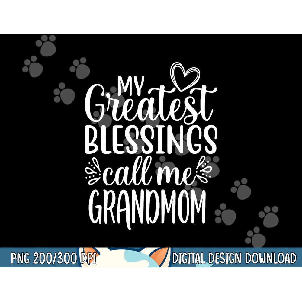 My Greatest Blessings Call Me Grandmom Grandmother Grandma png, sublimation copy.jpg