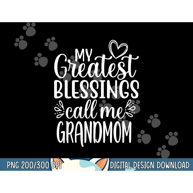 My Greatest Blessings Call Me Grandmom Grandmother Grandma png, sublimation copy.jpg