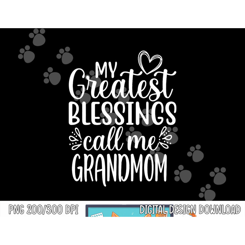 My Greatest Blessings Call Me Grandmom Grandmother Grandma png, sublimation copy.jpg