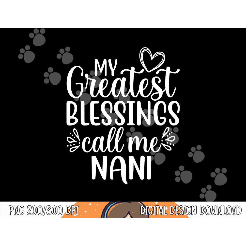 My Greatest Blessings Call Me Nani India Indian Grandma png, sublimation copy.jpg