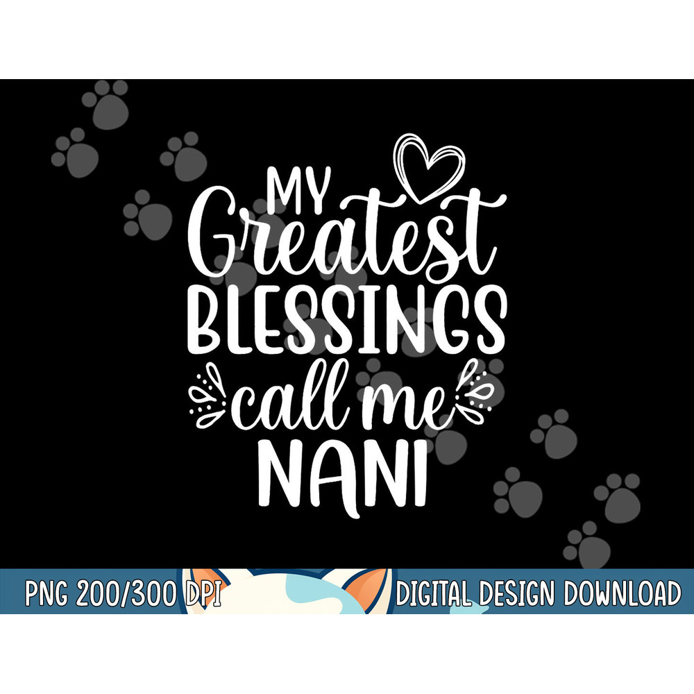 My Greatest Blessings Call Me Nani India Indian Grandma png, sublimation copy.jpg