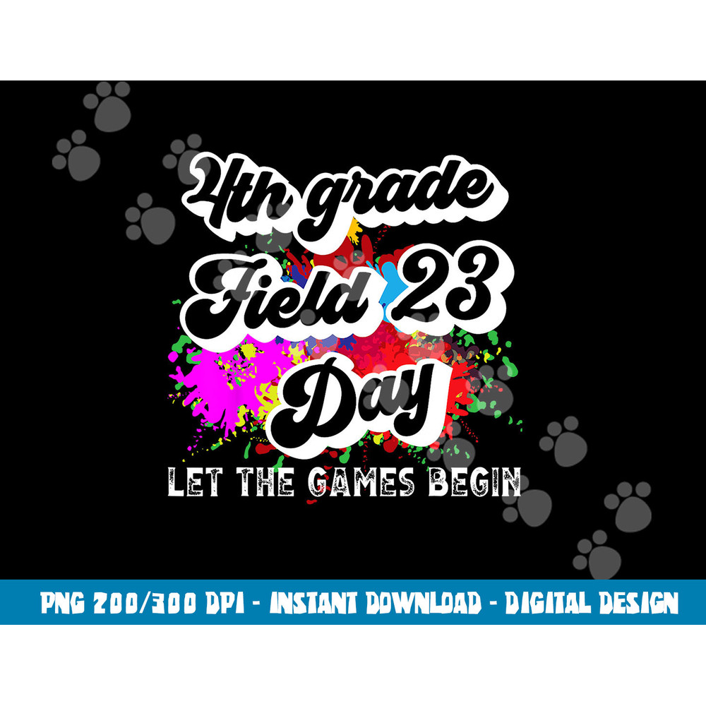 Fourth Grade Field Day 2023 Let The Games Begin Kids Teacher  png, sublimation copy.jpg