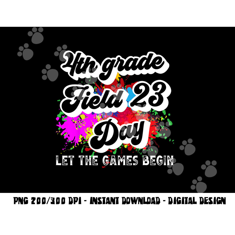 Fourth Grade Field Day 2023 Let The Games Begin Kids Teacher png, sublimation copy.jpg