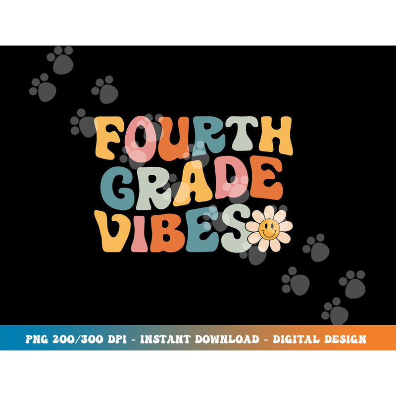 Fourth Grade Vibes - 4th Grade Team Retro 1st Day of School  png, sublimation copy.jpg