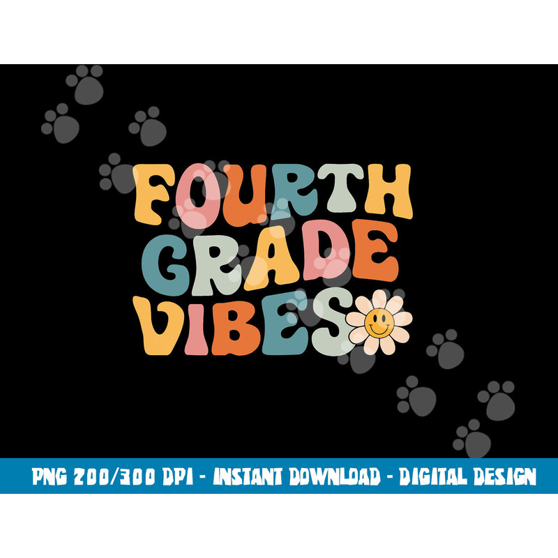 Fourth Grade Vibes - 4th Grade Team Retro 1st Day of School  png, sublimation copy.jpg