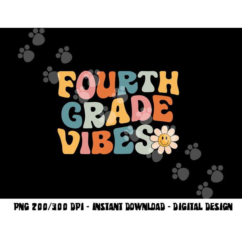 Fourth Grade Vibes - 4th Grade Team Retro 1st Day of School png, sublimation copy.jpg