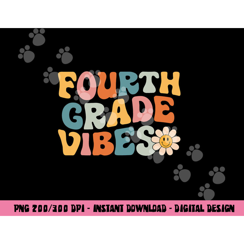 Fourth Grade Vibes - 4th Grade Team Retro 1st Day of School png, sublimation copy.jpg